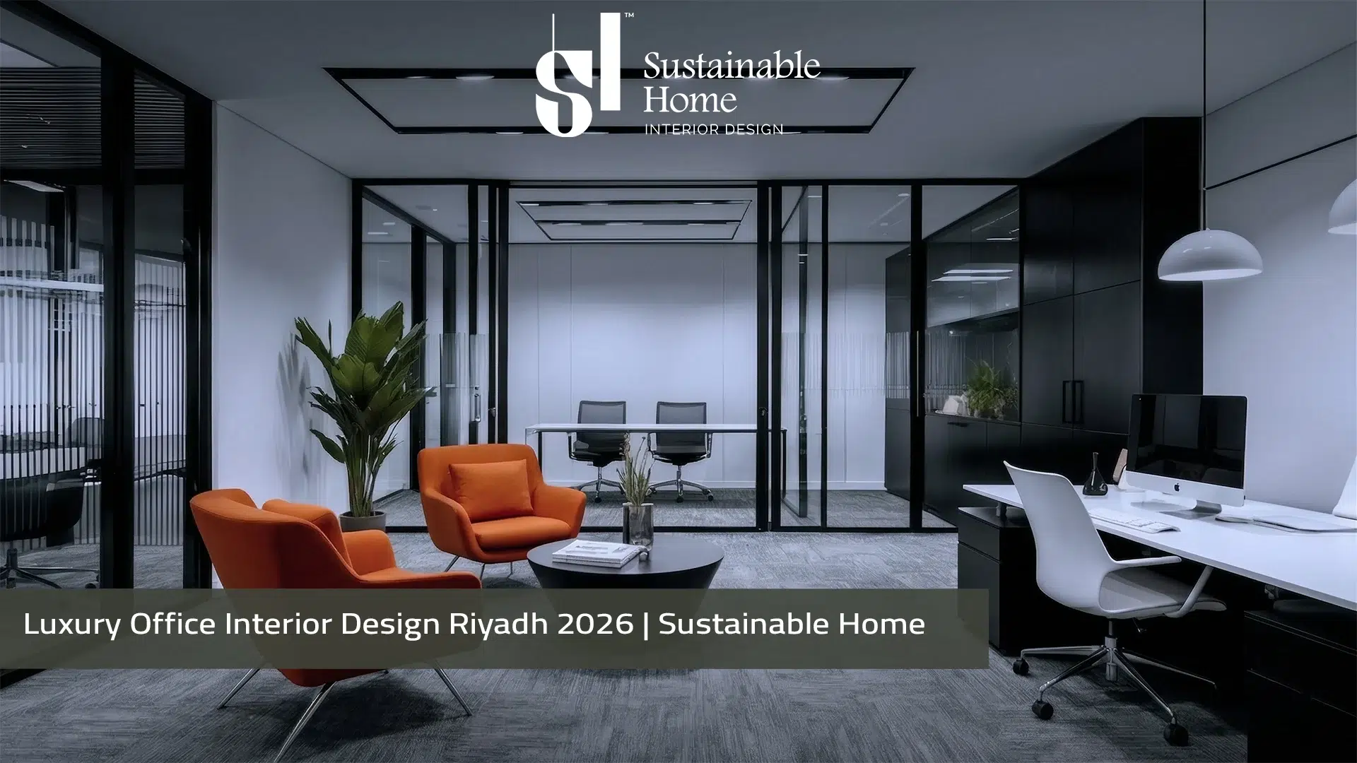 Luxury Office Interior Design Riyadh 2026 Sustainable Home