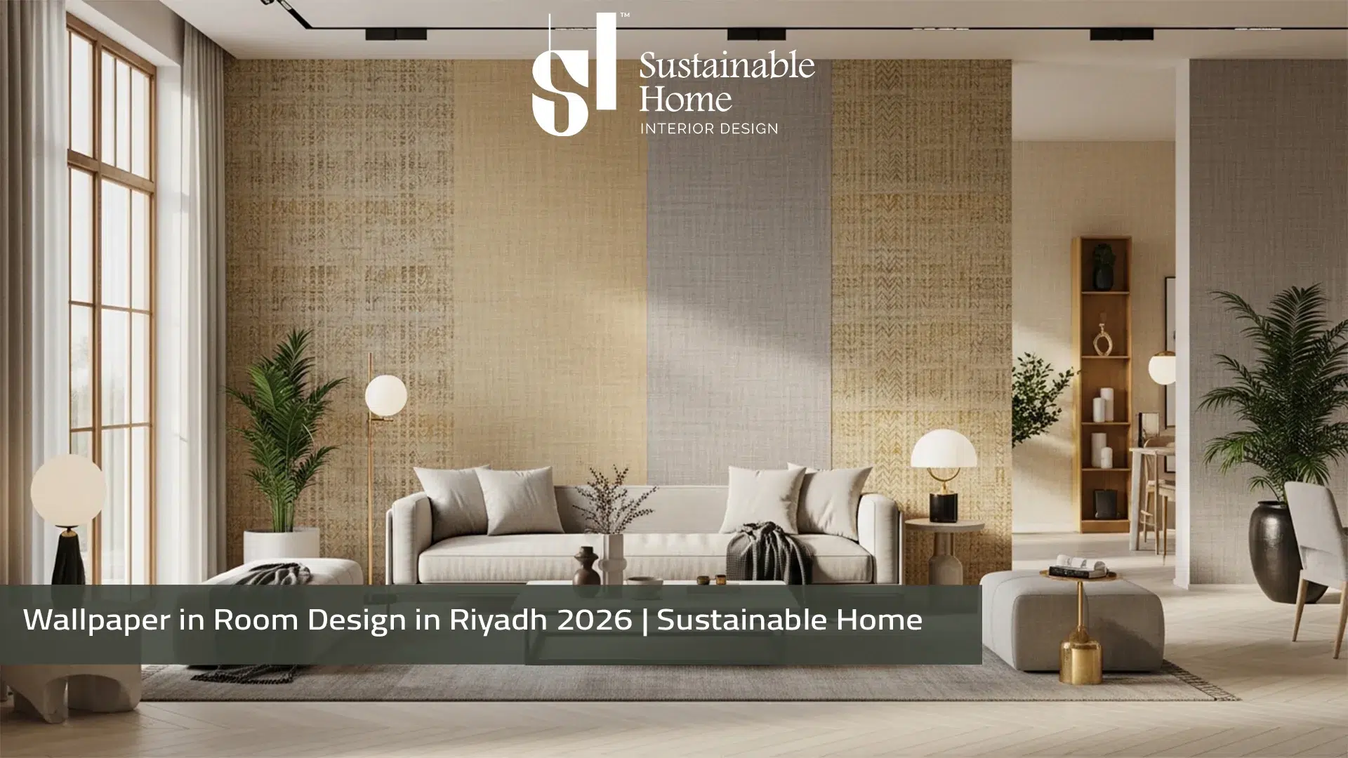 Wallpaper in Room Design in Riyadh 2026 Sustainable Home
