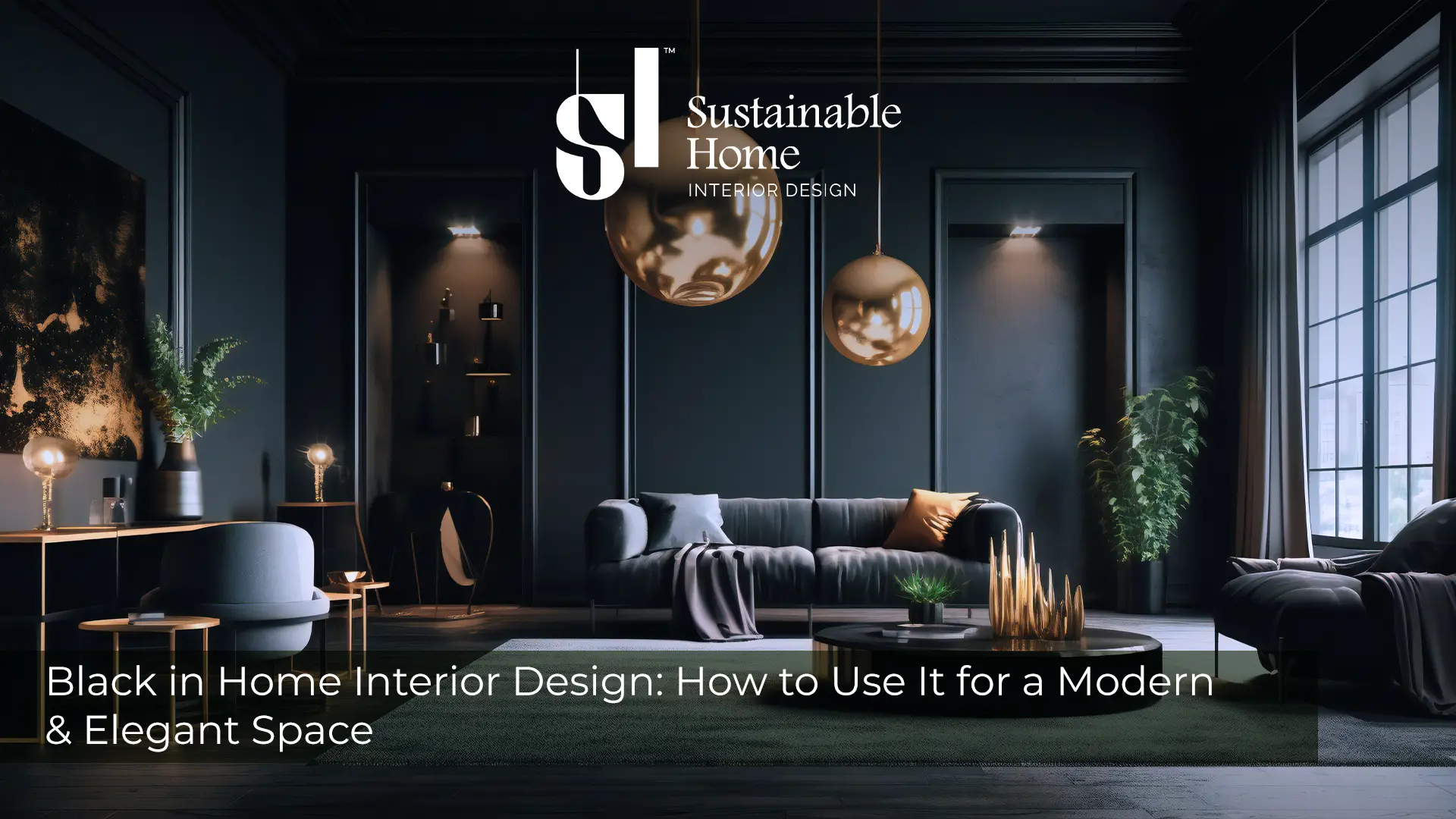Black in Home Interior Design: How to Use It for a Modern Space