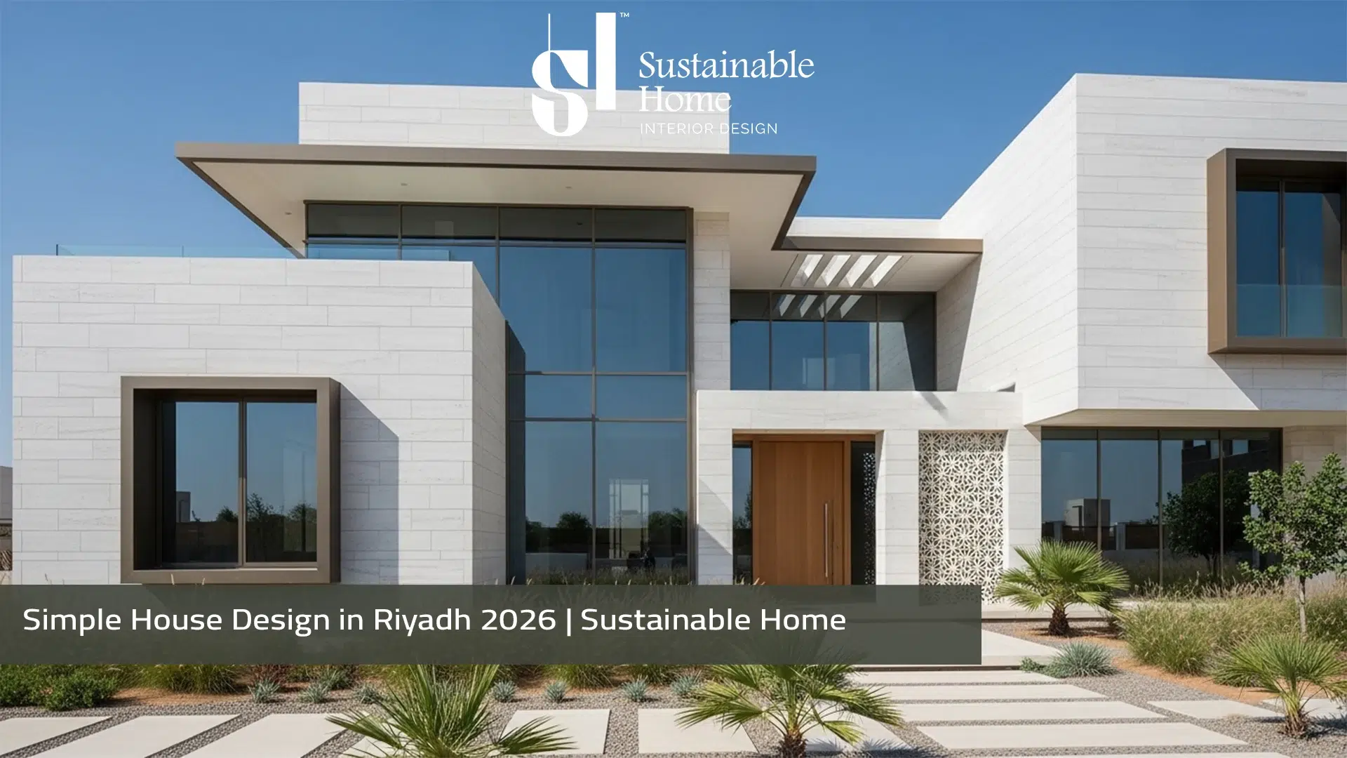 Simple House Design in Riyadh 2026 Sustainable Home